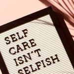 Diet Mental Health - Self Care Isn't Selfish Signage